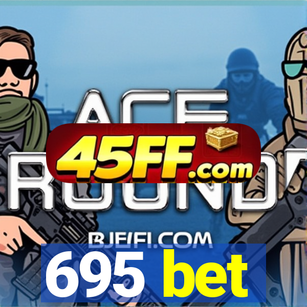 695 bet